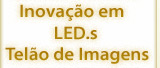 Clique aqui para ver os modelos de teles de imagens em LED.s